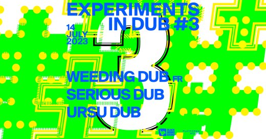 Experiments in Dub #3 w/ Weeding Dub (live), Serious Dub, Ursu Dub